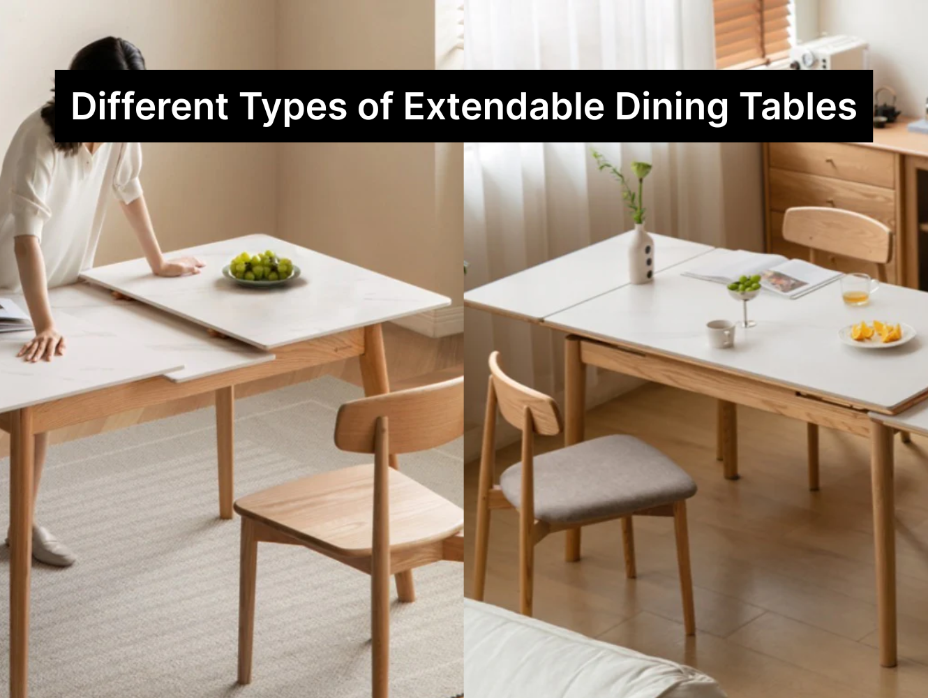 Different Types of Extendable Dining Tables: Which One Fits Your Home?