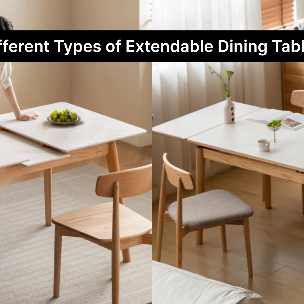 Different Types of Extendable Dining Tables: Which One Fits Your Home?
