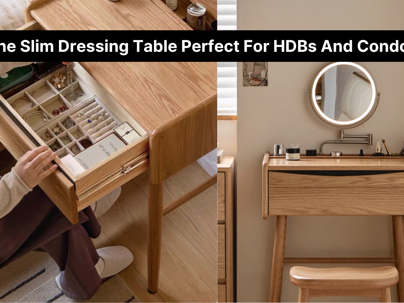 The Slim Dressing Table Perfect For HDBs and Condos