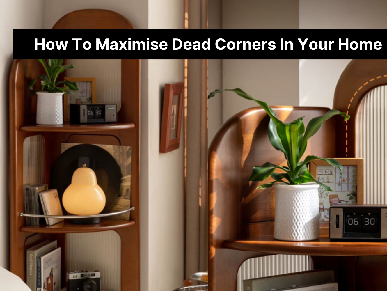 How To Maximise Dead Corners In Your Home