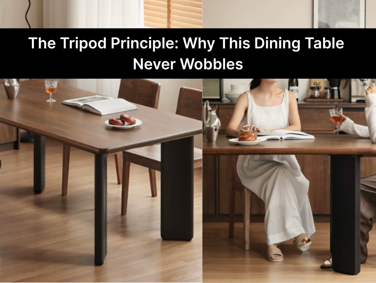The Tripod Principle: Why This Dining Table Never Wobbles