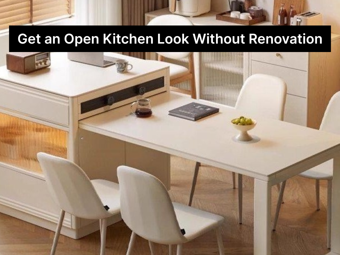 The Easy Way to Get an Open Kitchen Look Without Renovation in Singapore