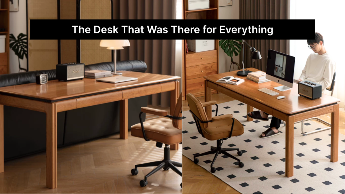 The Desk That Was There For Everything