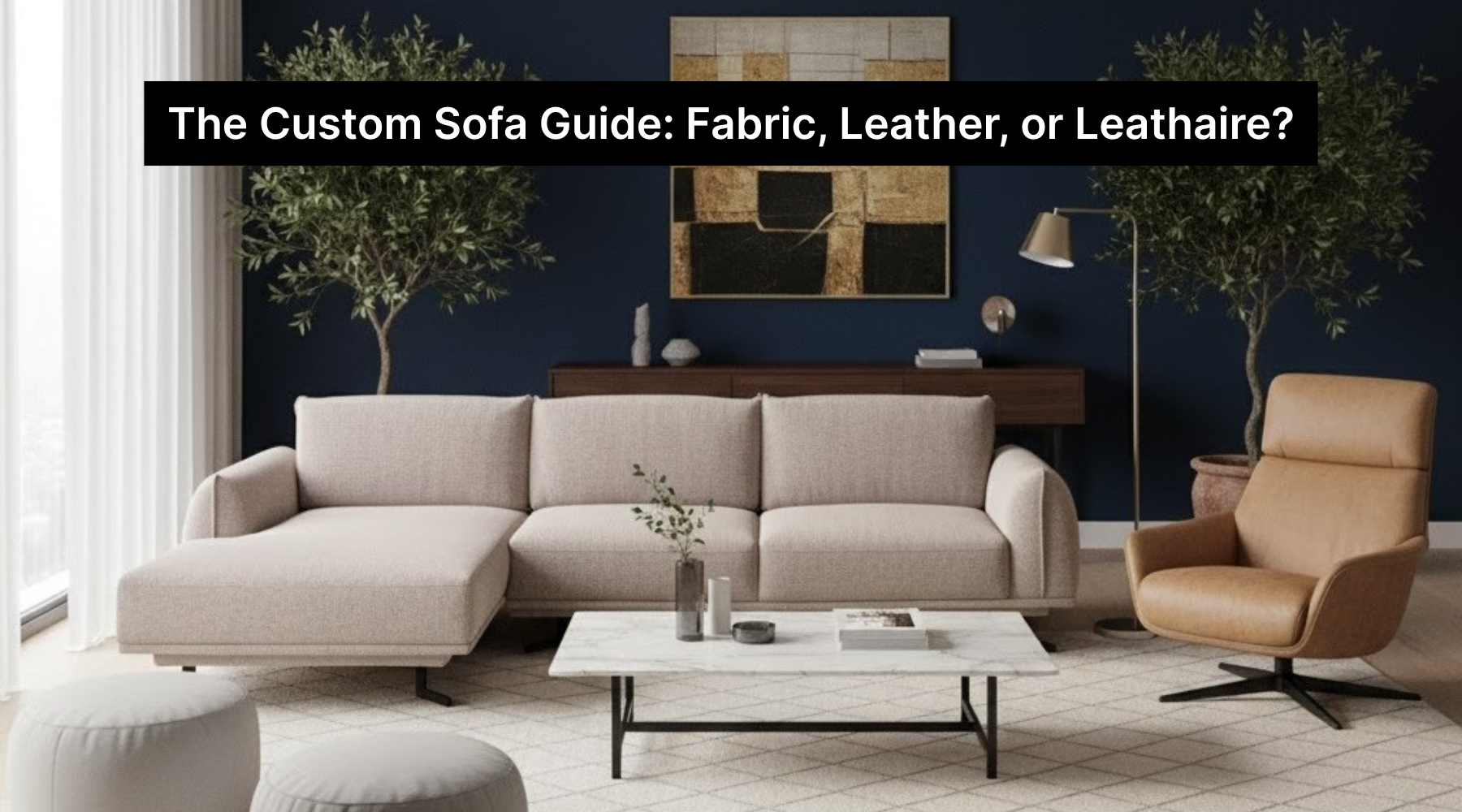 The Custom Sofa Guide: Fabric, Leather, or Leathaire?
