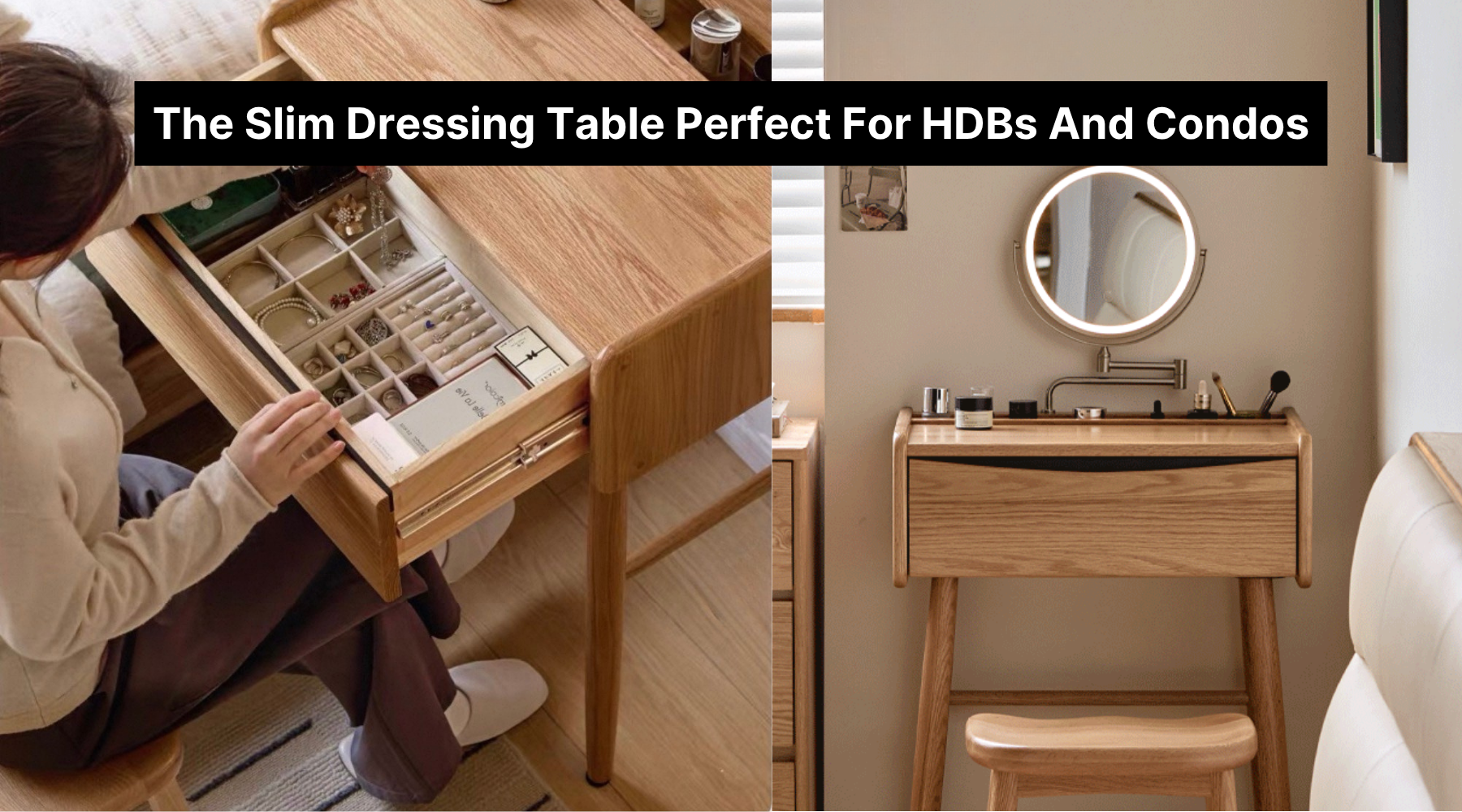 The Slim Dressing Table Perfect For HDBs and Condos